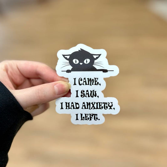 I Came, I Saw, I Had Anxiety, I Left Cute Cat Sticker