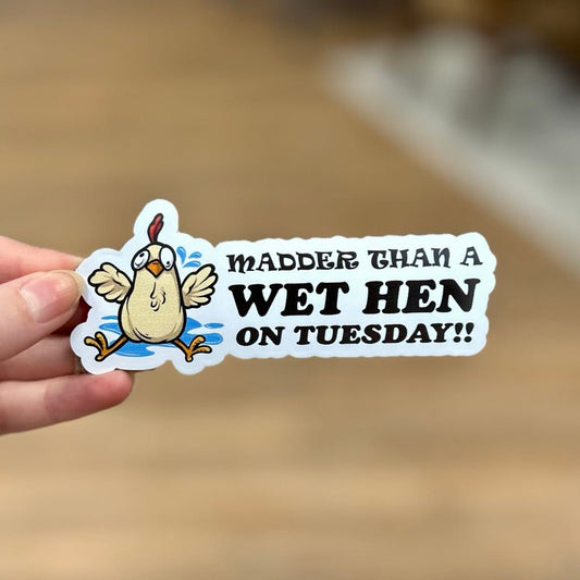Madder Than A Wet Hen on Tuesday Sticker