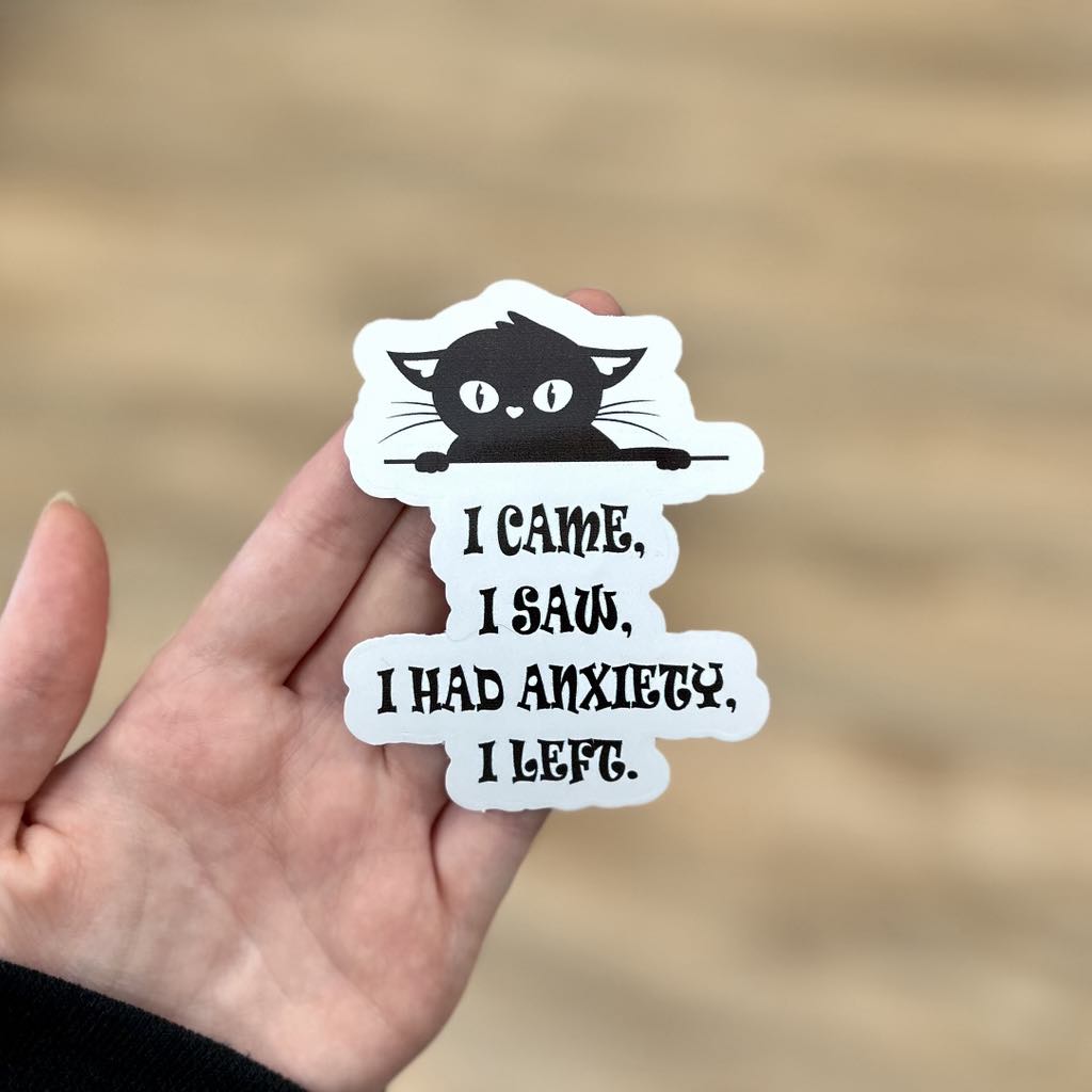 I Came, I Saw, I Had Anxiety, I Left Cute Cat Sticker