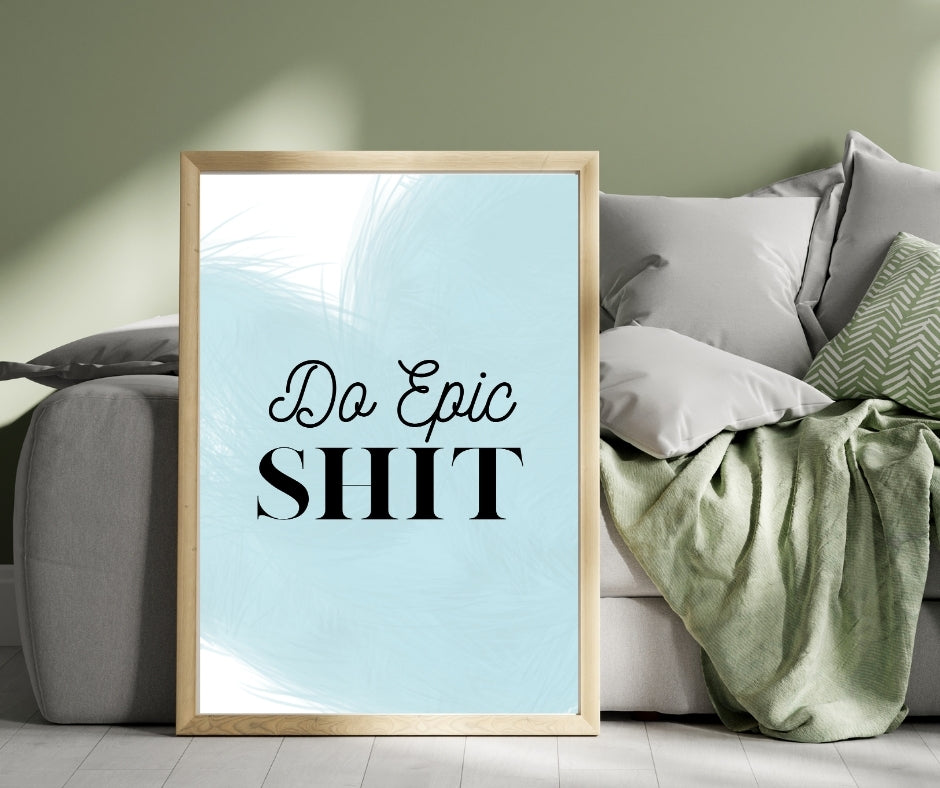 Do Epic Shit Printable Poster